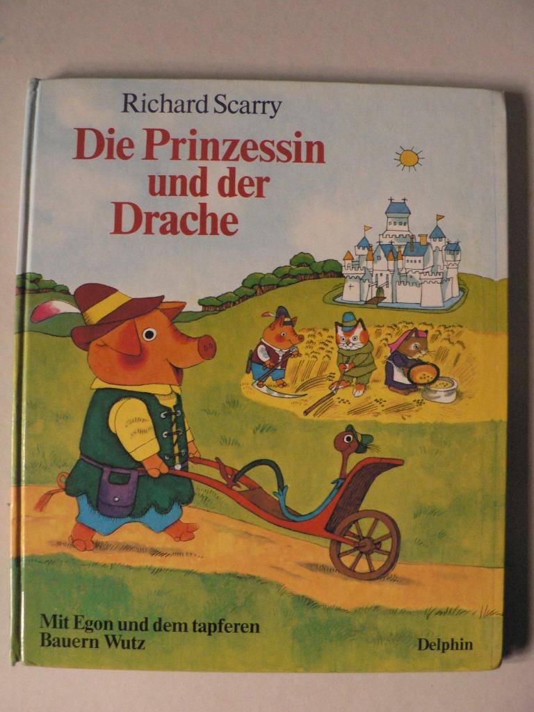 Scarry, Richard/Reimann, Renate (bersetz.)  Die Prinzessin und der Drache. Mit Egon und dem tapferen Bauern Wutz 