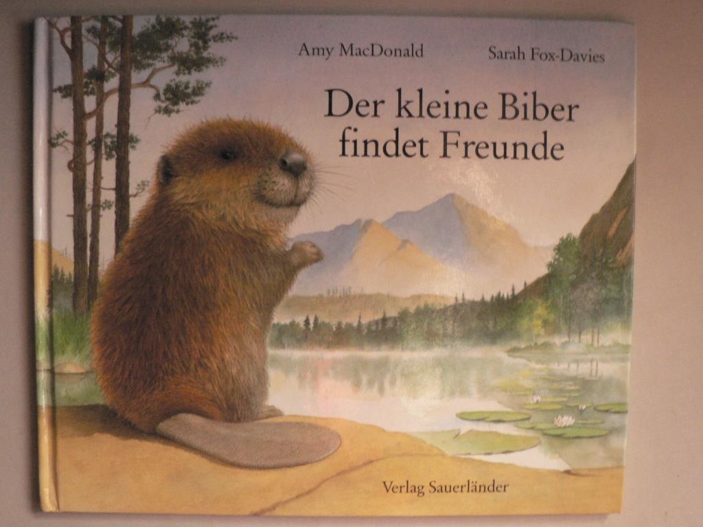 MacDonald, Amy/Fox-Davies, Sarah (Illustr.)/Inhauser, Rolf (bersetz.)  Der kleine Biber findet Freunde 