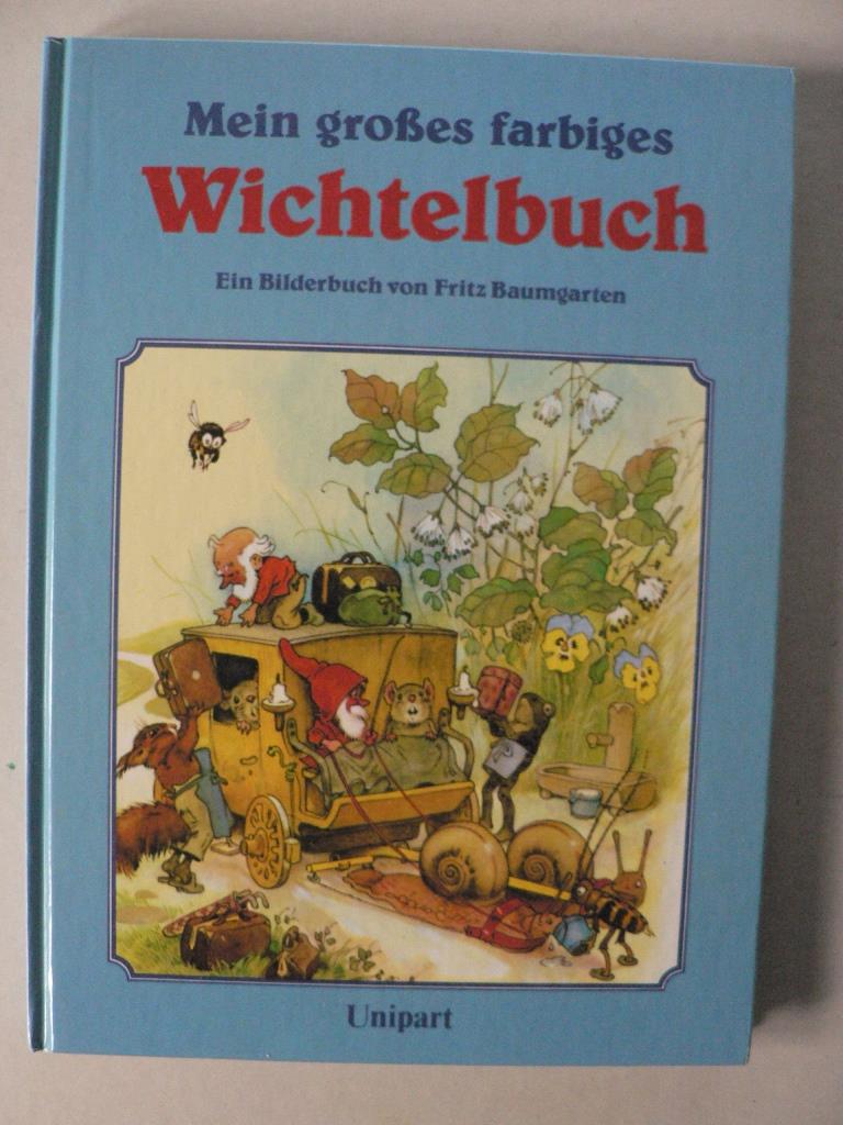 Fritz Baumgarten (Illustr.)  Mein groes farbiges Wichtelbuch. Thomas bei den Zwergen und andere Geschichten 