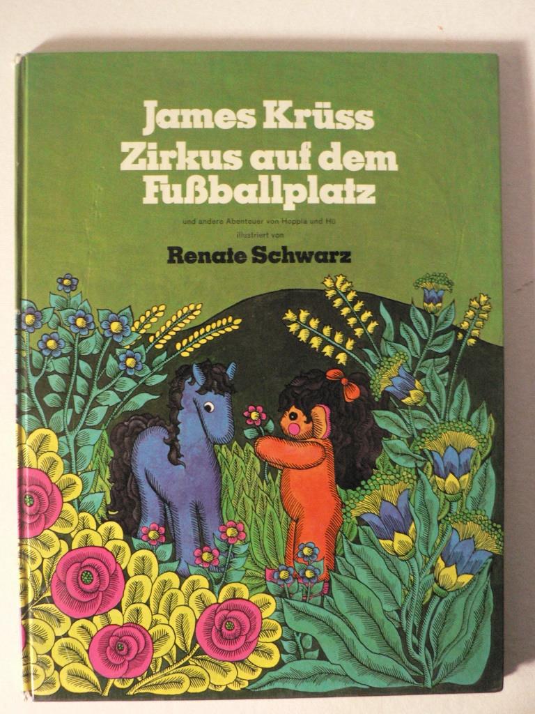 James Krss (Verse)/Renate Schwarz (Illustr.)  Zirkus auf dem Fuballplatz und andere Abenteuer von Hoppla und H 