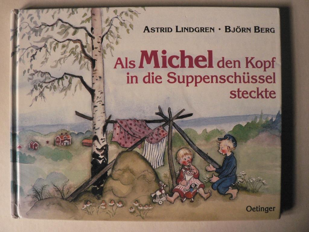 Lindgren, Astrid/Peters, Karl Kurt (bersetz.)/Berg, Bjrn (Illustr.)  Als Michel den Kopf in die Suppenschssel steckte 