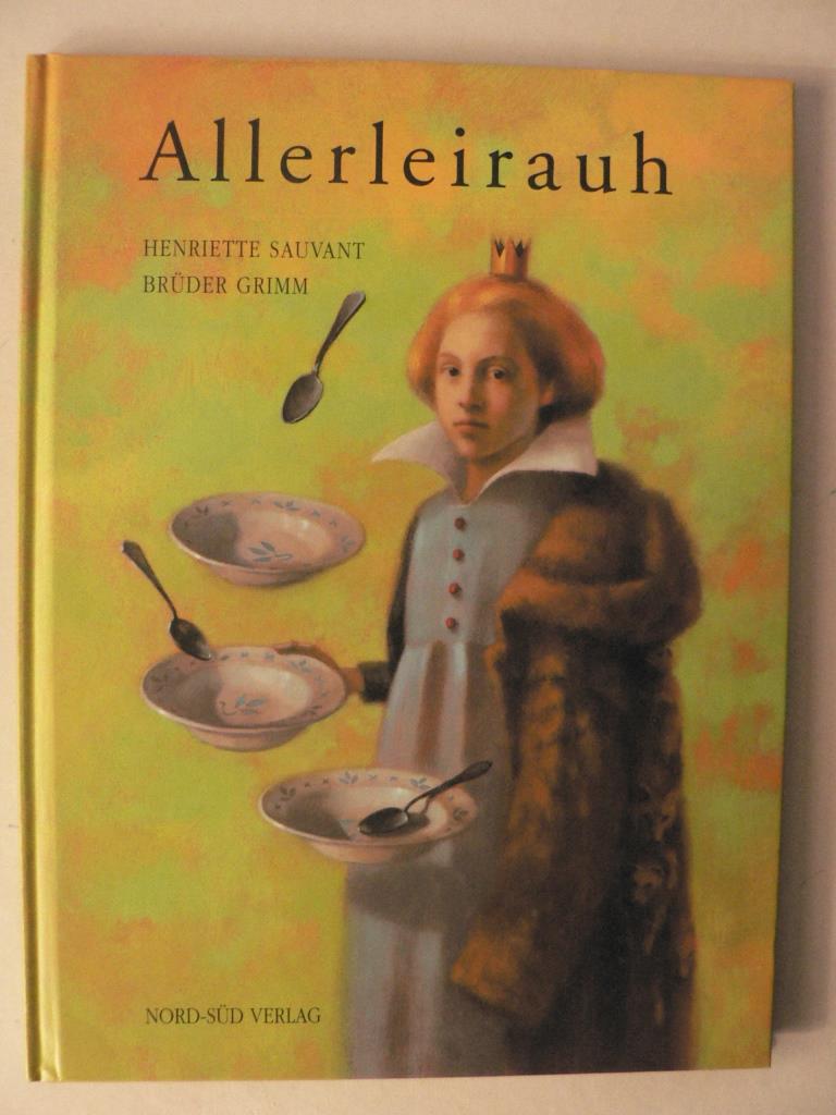 Grimm, Jacob/Grimm, Wilhelm/Sauvant, Henriette (Illustr.)  Allerleirauh 