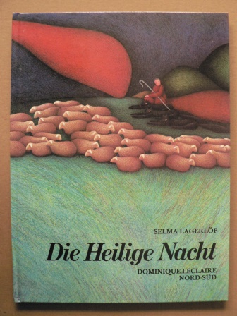 Lagerlf, Selma/Leclaire, Dominique (Illustr.)  Die heilige Nacht. Ein Nord-Sd Weihnachtsbuch 