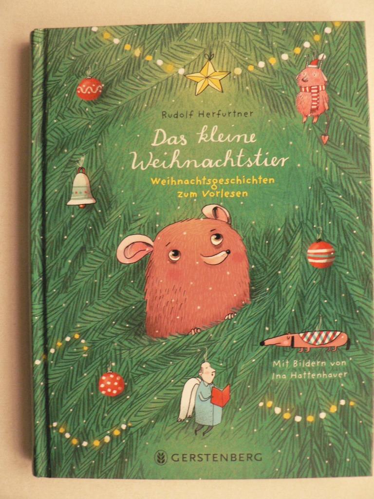 Herfurtner, Rudolf/Hattenhauer, Ina (Illustr.)  Das kleine Weihnachtstier - Weihnachtsgeschichten zum Vorlesen 