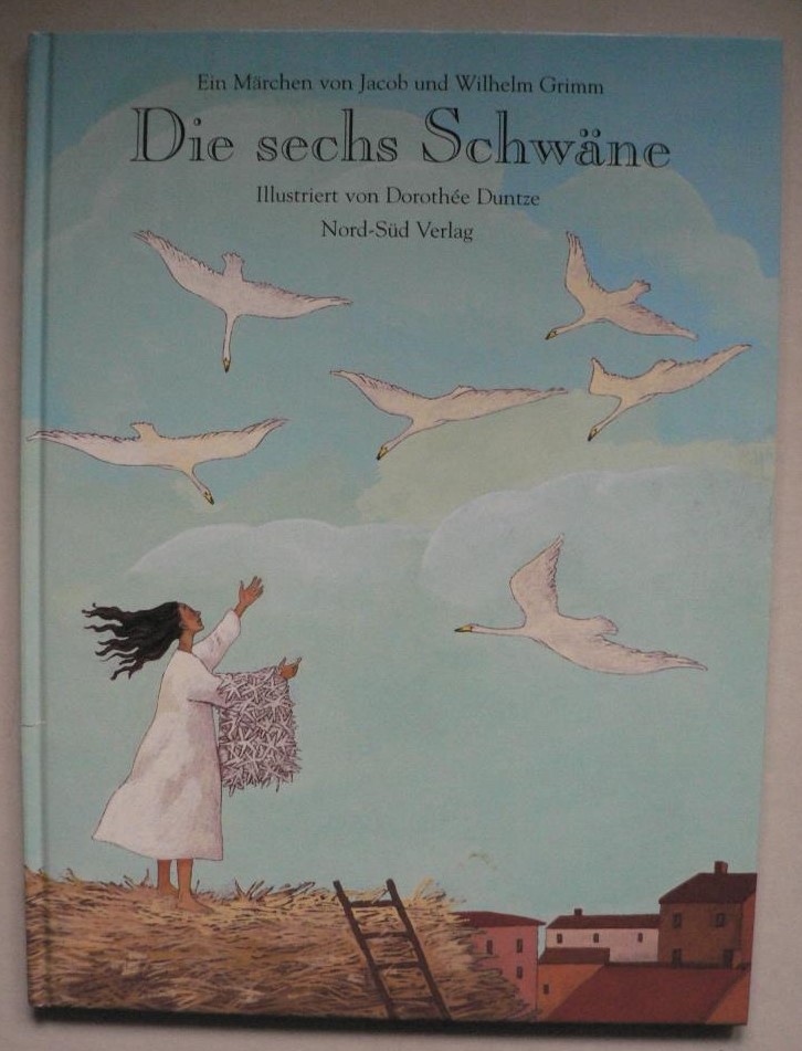 Grimm, Jacob/Grimm, Wilhelm/Duntze, Dorothe (Illustr.)  Die sechs Schwne 