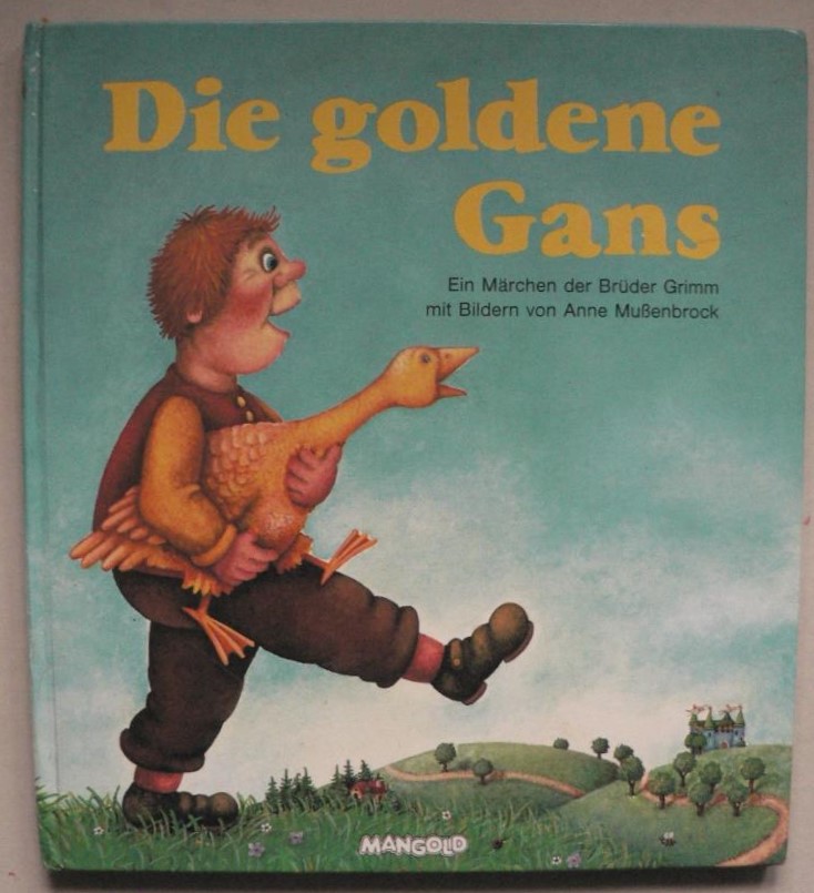 Muenbrock, Anne/Kurteu, Dorothea  Die goldene Gans. Ein Mrchen der Brder Grimm 
