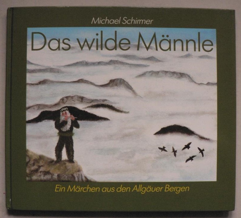 Schirmer, Michael  Das wilde Mnnle. Ein Mrchen aus den Allguer Bergen 