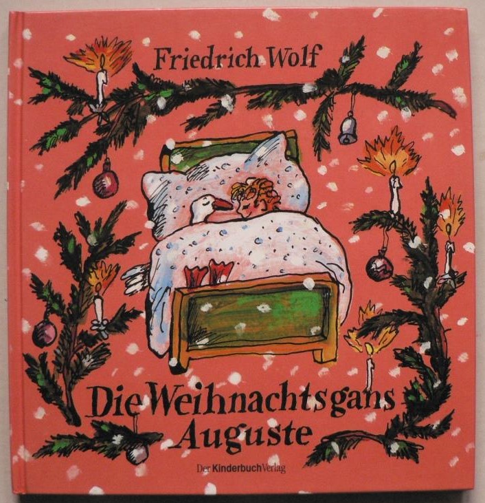 Wolf, Friedrich  Die Weihnachtsgans Auguste 