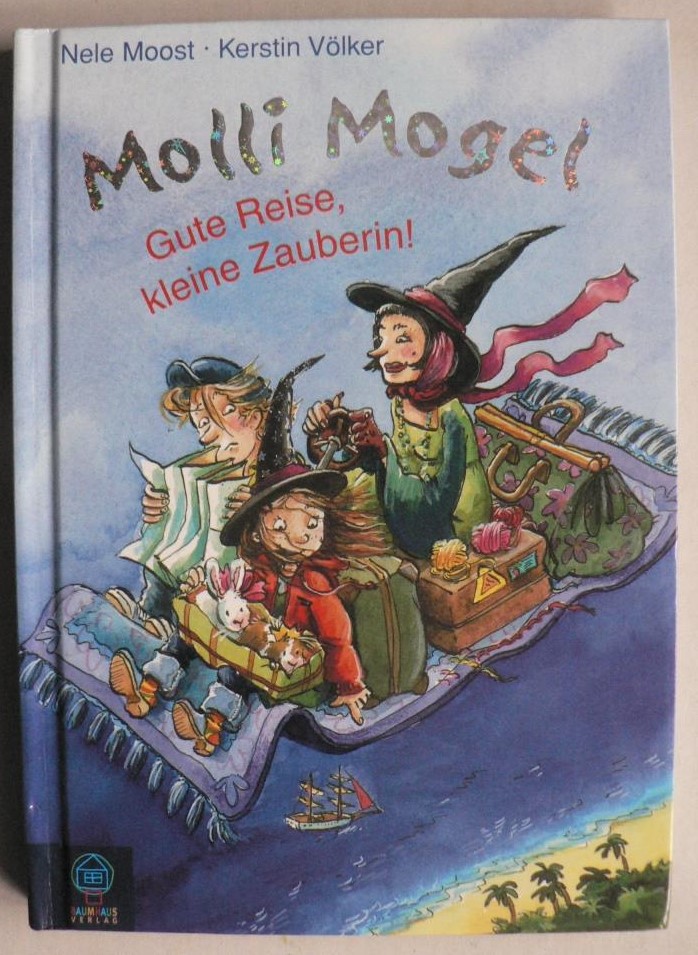 Moost, Nele/Vlker, Kerstin  Molli Mogel. Gute Reise, kleine Zauberin! 