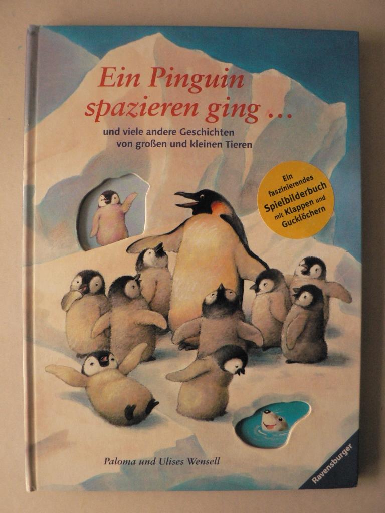 Wensell, Paloma & Ulises/Willershausen, Ursula (bersetz.)  Ein Pinguin spazieren ging  und viele andere Geschichten von groen und kleinen Tieren 