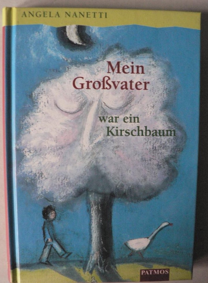 Nanetti, Angela/Griebel-Kruip,Rosemarie (bersetz.)/Wilkon, Jzef (Illustr.)  Mein Grossvater war ein Kirschbaum 