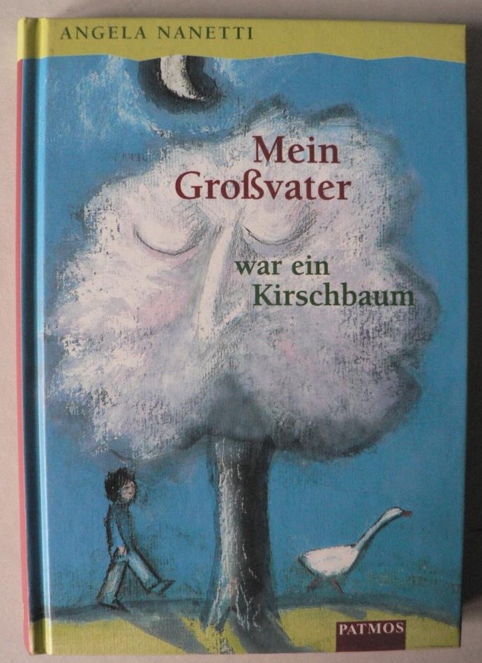 Nanetti, Angela/Griebel-Kruip,Rosemarie (bersetz.)/Wilkon, Jzef (Illustr.)  Mein Grovater war ein Kirschbaum 