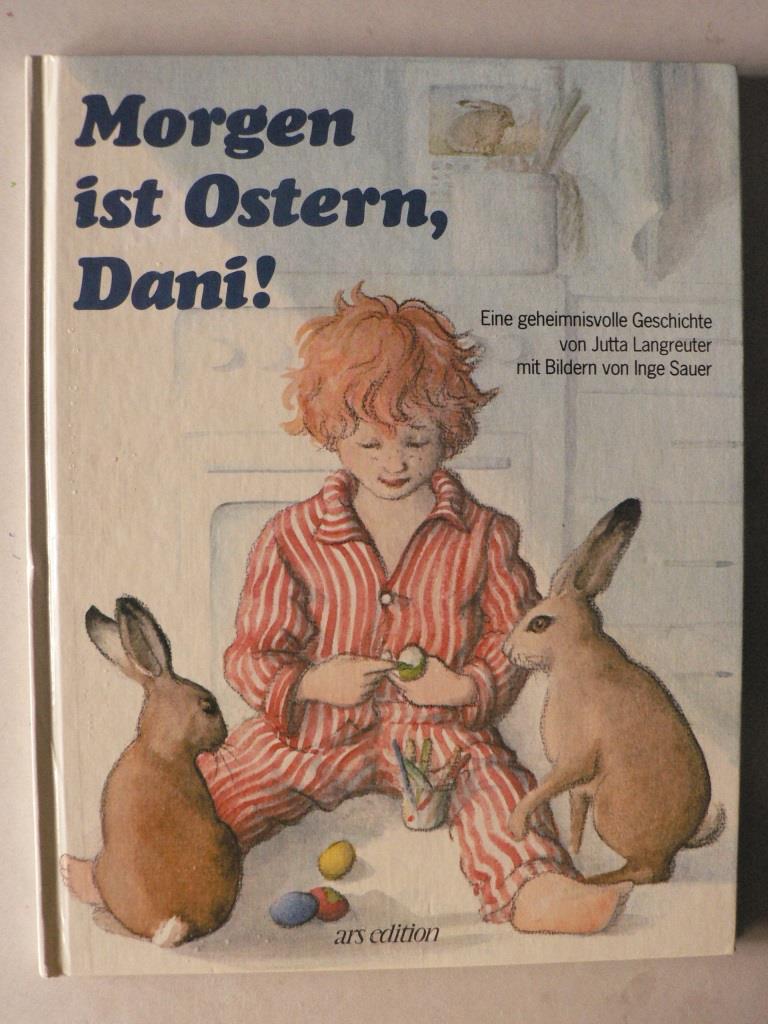Sauer, Inge/Langreuter, Jutta  Morgen ist Ostern, Dani! Eine geheimnisvolle Geschichte 