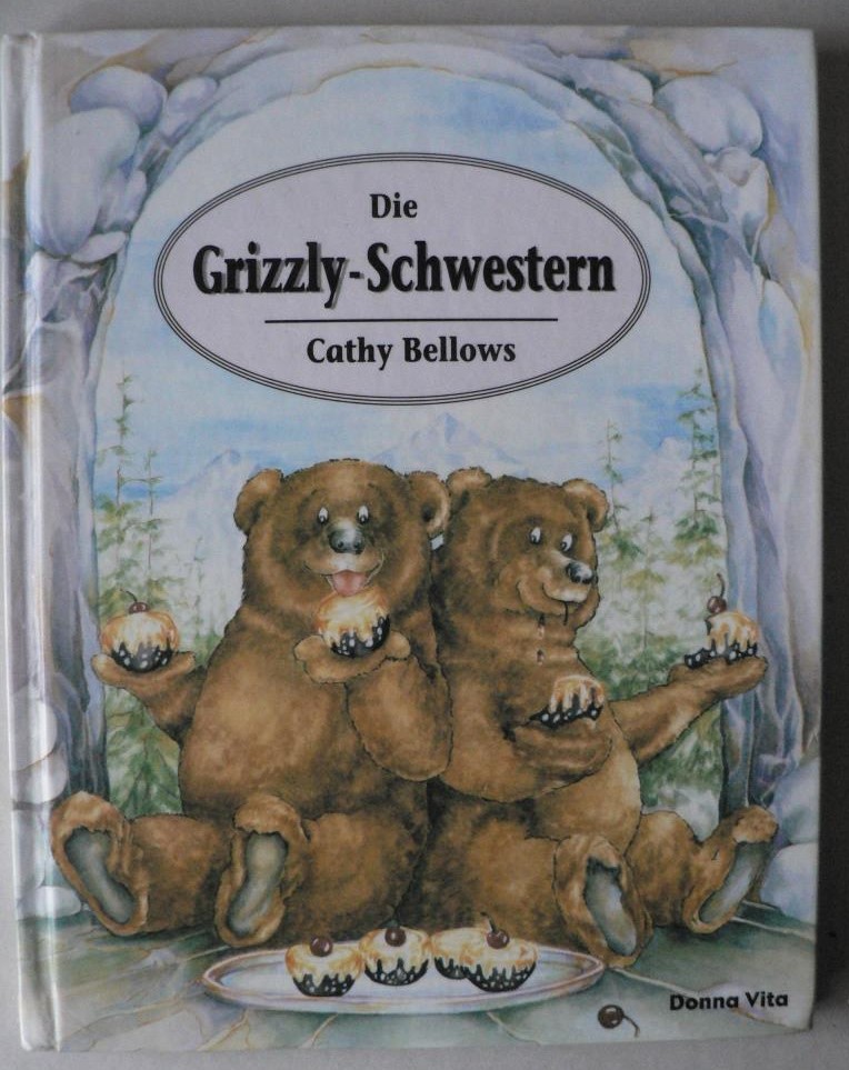 Die Grizzly-Schwestern  1. Auflage - Bellows, Cathy/Janhsen, Doris (Übersetz.)