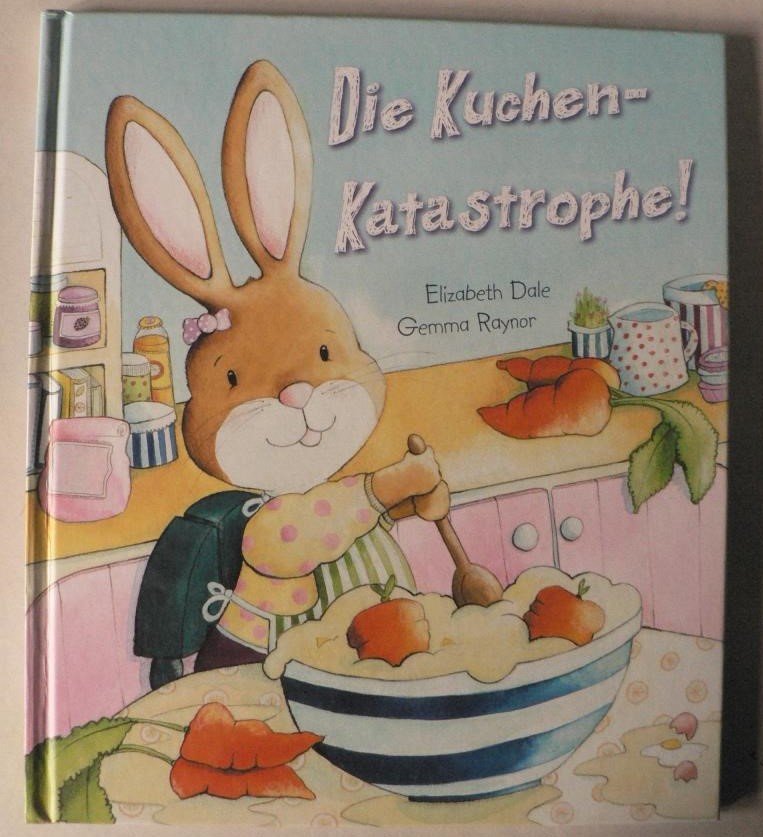 Elizabeth Dale/Gemma Raynor  Die Kuchen-Katastrophe! 