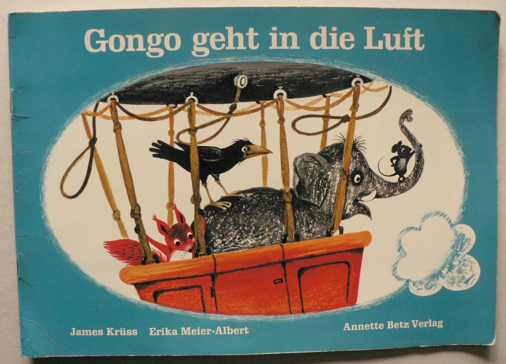 James Krss/Erika Meier-Albert  Gongo geht in die Luft - Die unglaubliche Geschichte des kleinen Elefanten Gongo 