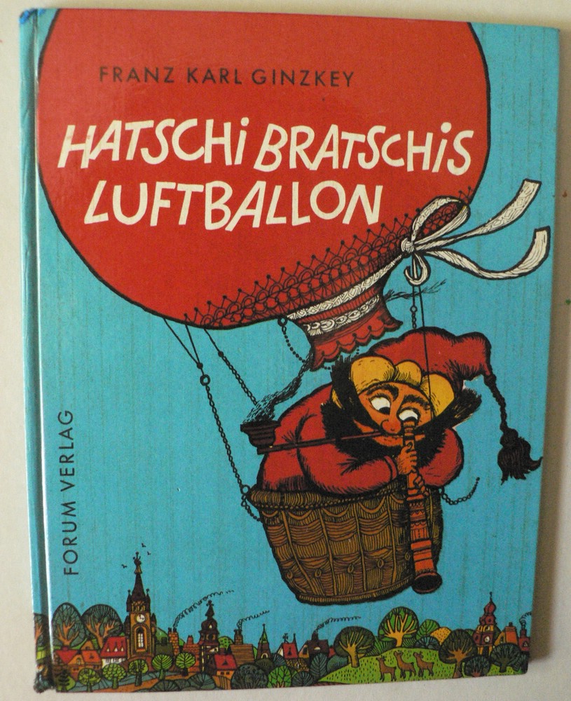 Rolf Rettich (Illustr.)/Franz Karl Ginzkey  Hatschi Bratschis Luftballon. 