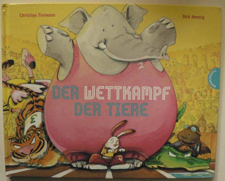 Tielmann, Christian/Henning, Dirk  Der Wettkampf der Tiere 