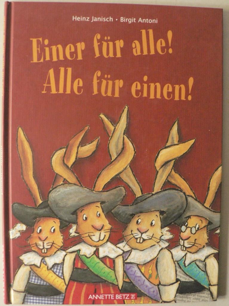 Janisch, Heinz/Antoni, Birgit (Illustr.)  Einer für alle! Alle für einen! Eine Hasengeschichte 