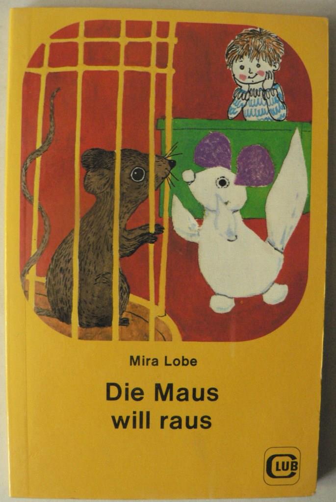 Mira Lobe/Susi Weigel  Die Maus will raus 