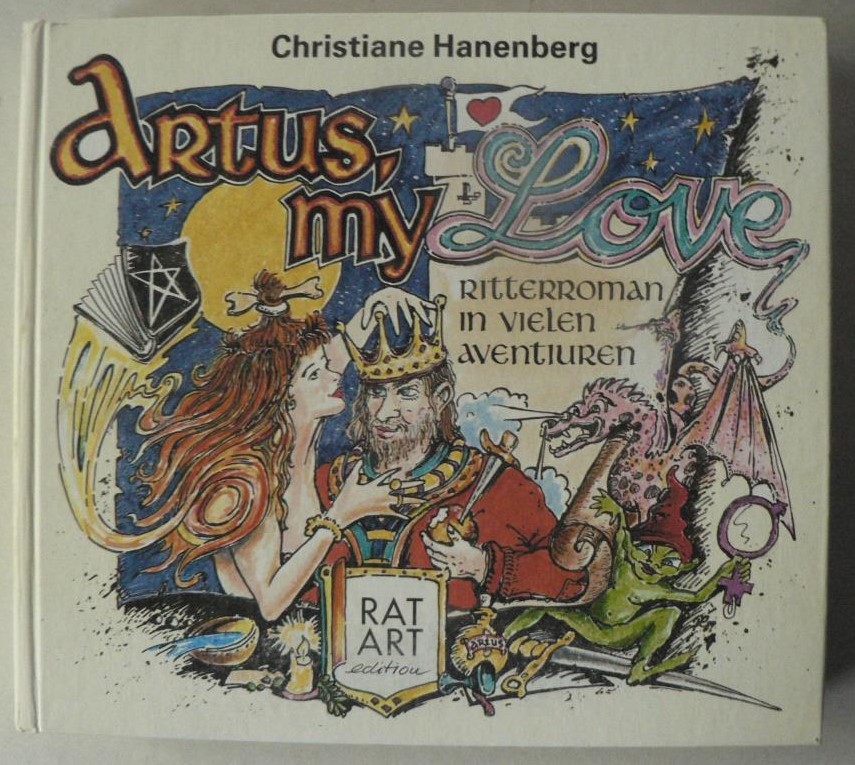 Hanenberg, Christiane  Artus, my love. Ritterroman in vielen Aventiuren 