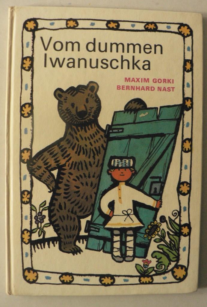 Maxim Gorki/Berhard Nast (Illustr.)/Thomas Reschke (Übersetz.)  Vom dummen Iwanuschka. Russisches Volksmärchen 