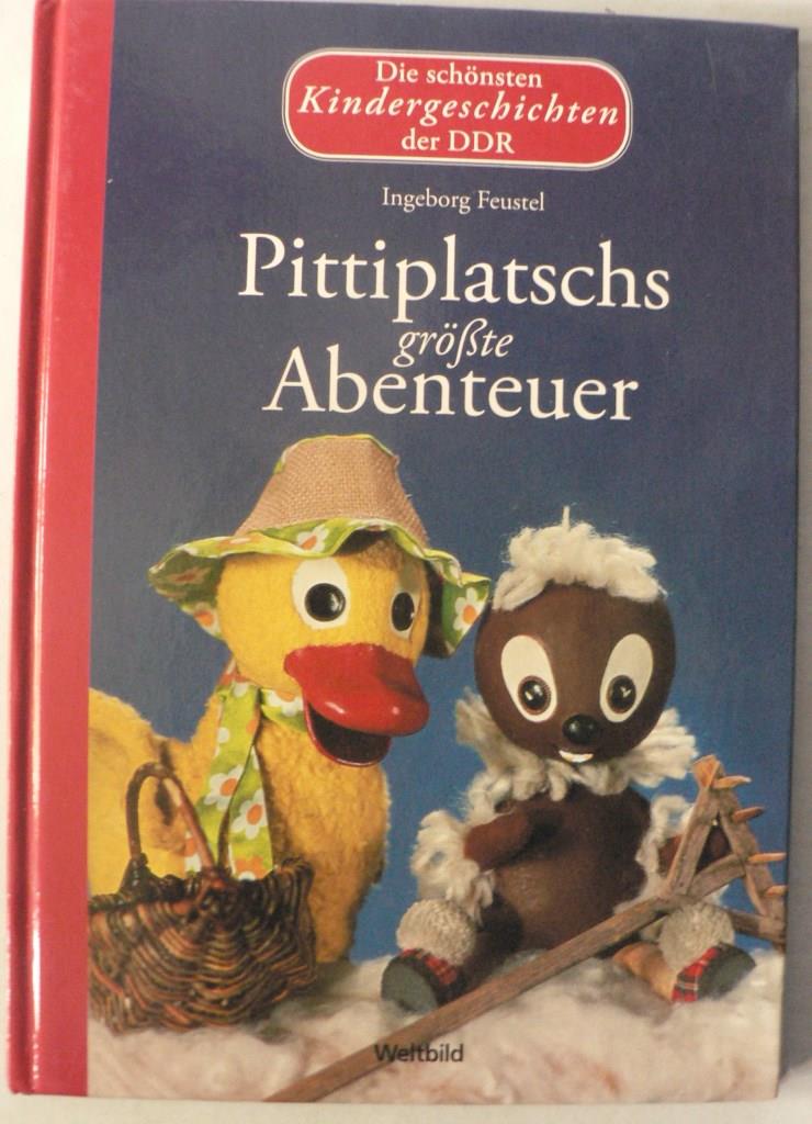 Feustel, Ingeborg/Singer, Claire (Nacherzhlung)  Die schnsten Kindergeschichten der DDR: Pittiplatschs grte Abenteuer. 