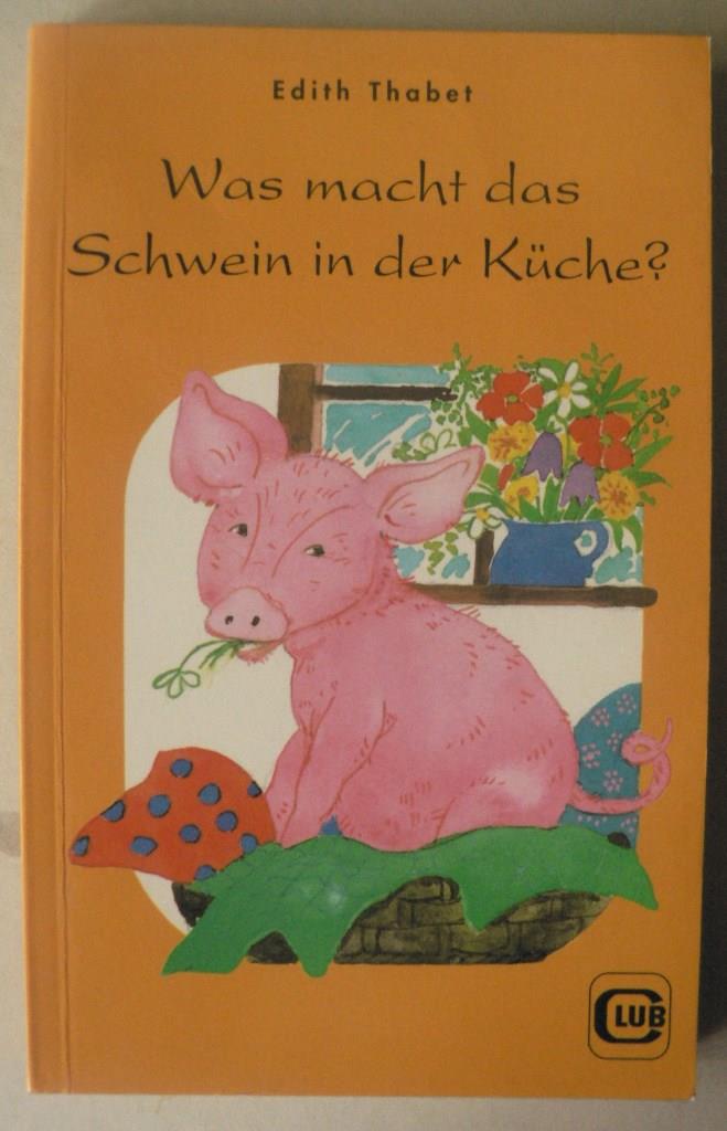 Edith Thabet/Helga Demmer  Was macht das Schwein in der Kche? (Band 99) 