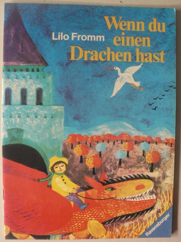 Lilo Fromm/Volker von Trne (Idee)  Wenn du einen Drachen hast 