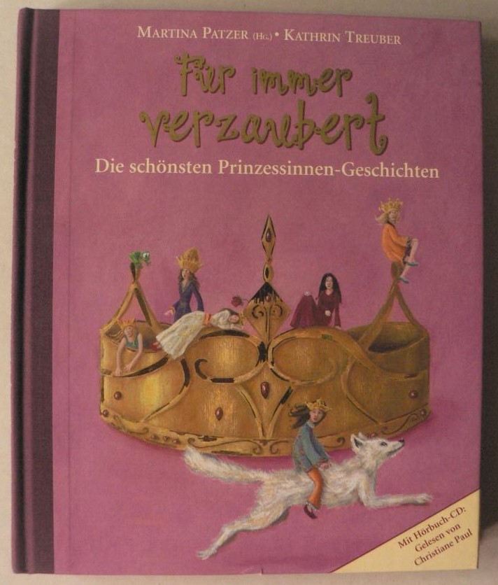Martina Patzer/Kathrin Treuber/Christiane Paul  Fr immer verzaubert - Die schnsten Prinzessinnen-Geschichten. Mit Hrbuch-CD 