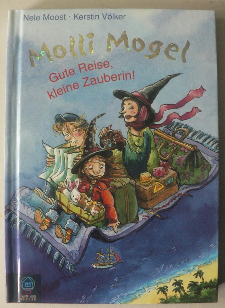 Moost, Nele/Vlker, Kerstin  Molli Mogel. Gute Reise, kleine Zauberin! 
