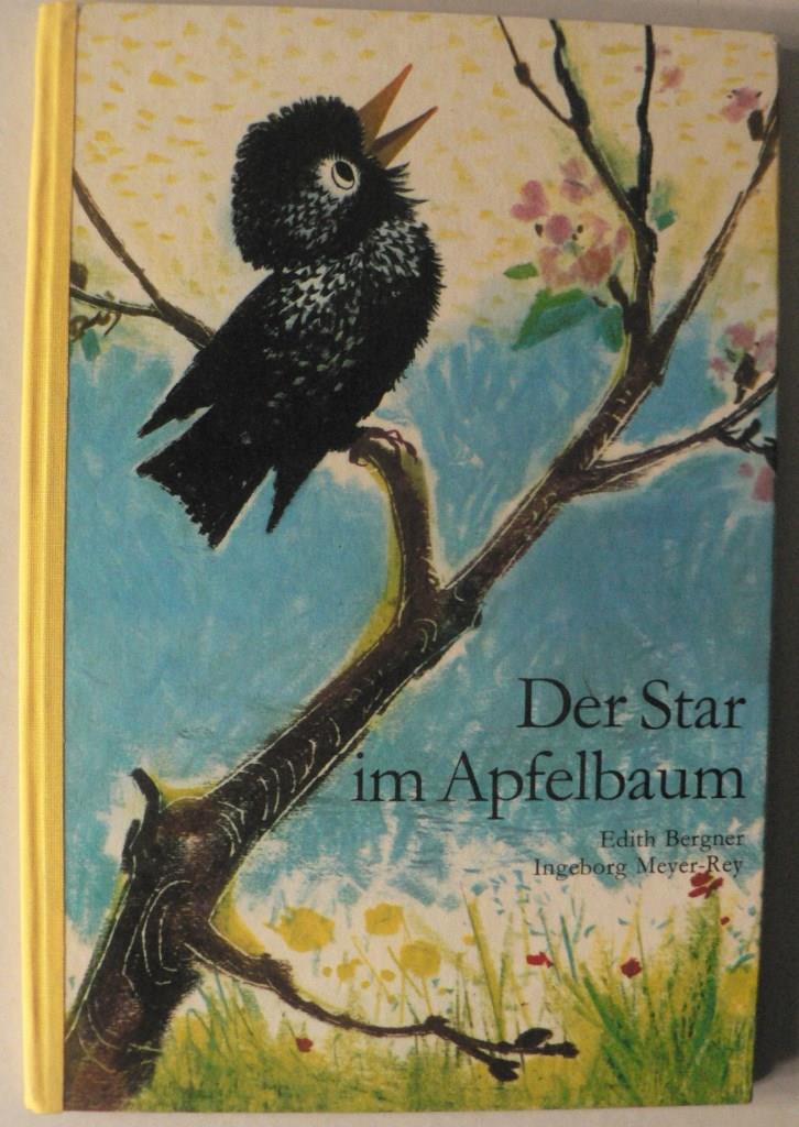 Edith Bergner/Ingeborg Meyer-Rey  Der Star im Apfelbaum 