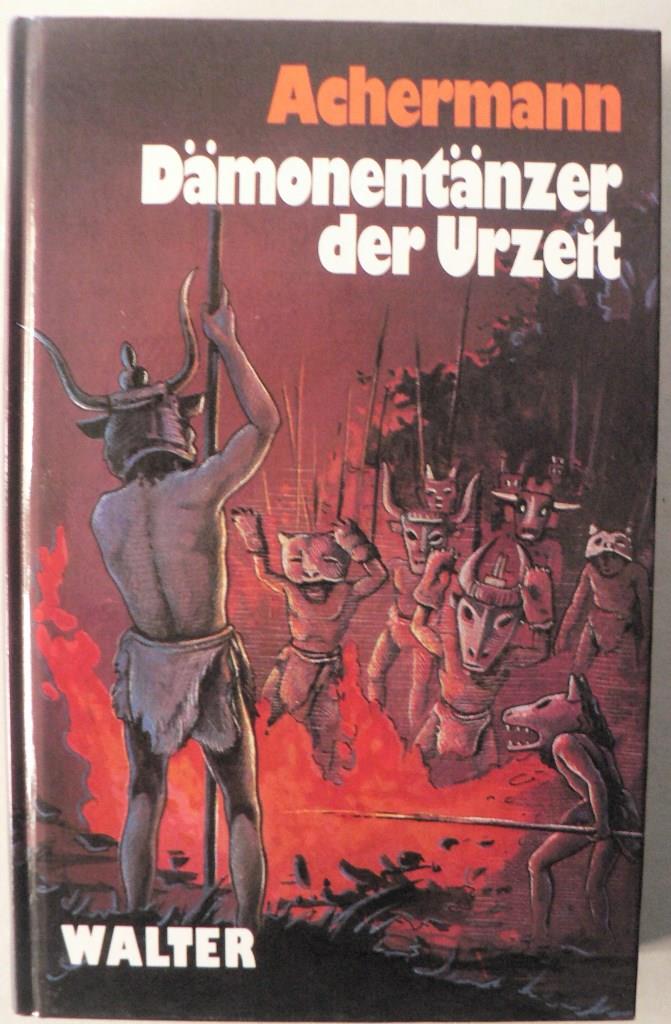 F.H. Achermann/E.-J. Schwarzer (Umschlagsgestaltung)  Dmonentnzer der Urzeit. Roman aus der Zeit der Helvetier 