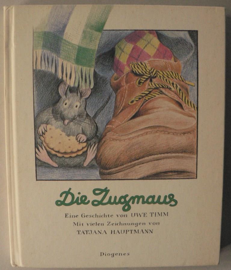 Timm, Uwe/ Hauptmann, Tatjana  Die Zugmaus 
