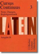Cursus Continuus B 3. Texte, Übungen, Begleitgrammatik.  1. Auflage (Nachdruck) - Hrsg. von Fink, Gerhard / Maier, Friedrich