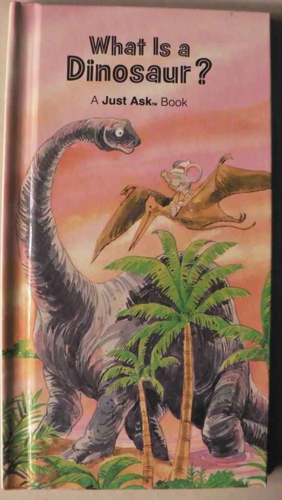 Chris Arvetis/Carole Palmer/James Buckley (Illustr.)  What Is A Dinosaur? (A Just Ask Book) 