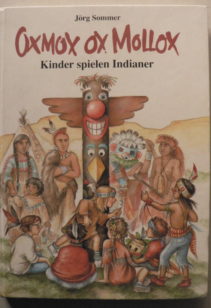 Sommer, Jrg/Szesny, Susanne (Illustr.)  Oxmox ox mollox - Kinder spielen Indianer 