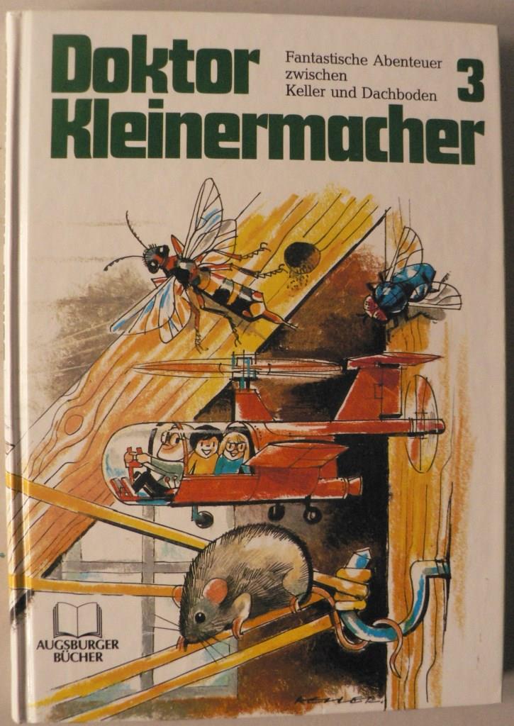 Herbert Paatz/Richard Keller (Illustr.)  Doktor Kleinermacher. Fantastische Abenteuer zwischen Keller und Dachboden Band 3 