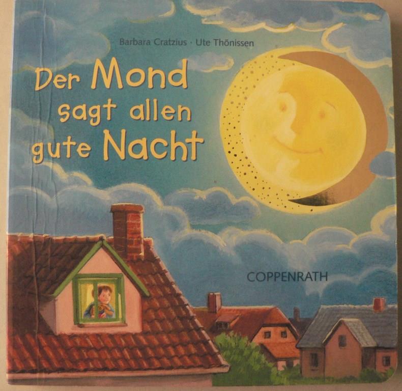 Der Mond sagt alle gute Nacht - Cratzius, Barbara/Thönissen, Ute (Illustr.)