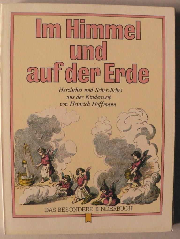 Heinrich Hoffmann  Im Himmel und auf der Erde. Herzliches und Scherzliches aus der Kinderwelt 