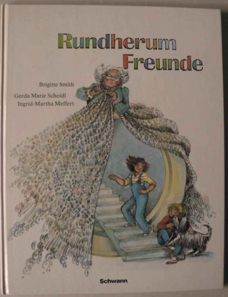 Brigitte Smith (Illustr.)/Gerda Marie Scheidl/Ingrid-Martha Meffert  Rundherum Freunde oder Anne geht die Treppe hinauf 