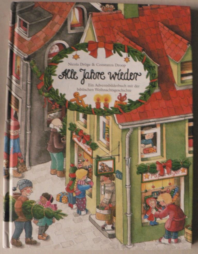 Drge, Nicola/Droop, Constanza  Alle Jahre wieder. Ein Adventsbilderbuch mit der biblischen Weihnachtsgeschichte 