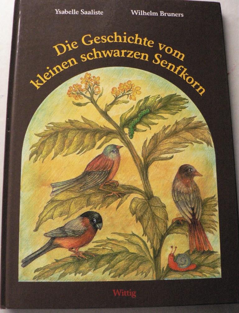 Saaliste, Ysabelle (Illustr.)/Bruners, Wilhelm (Text)  Die Geschichte vom kleinen schwarzen Senfkorn 