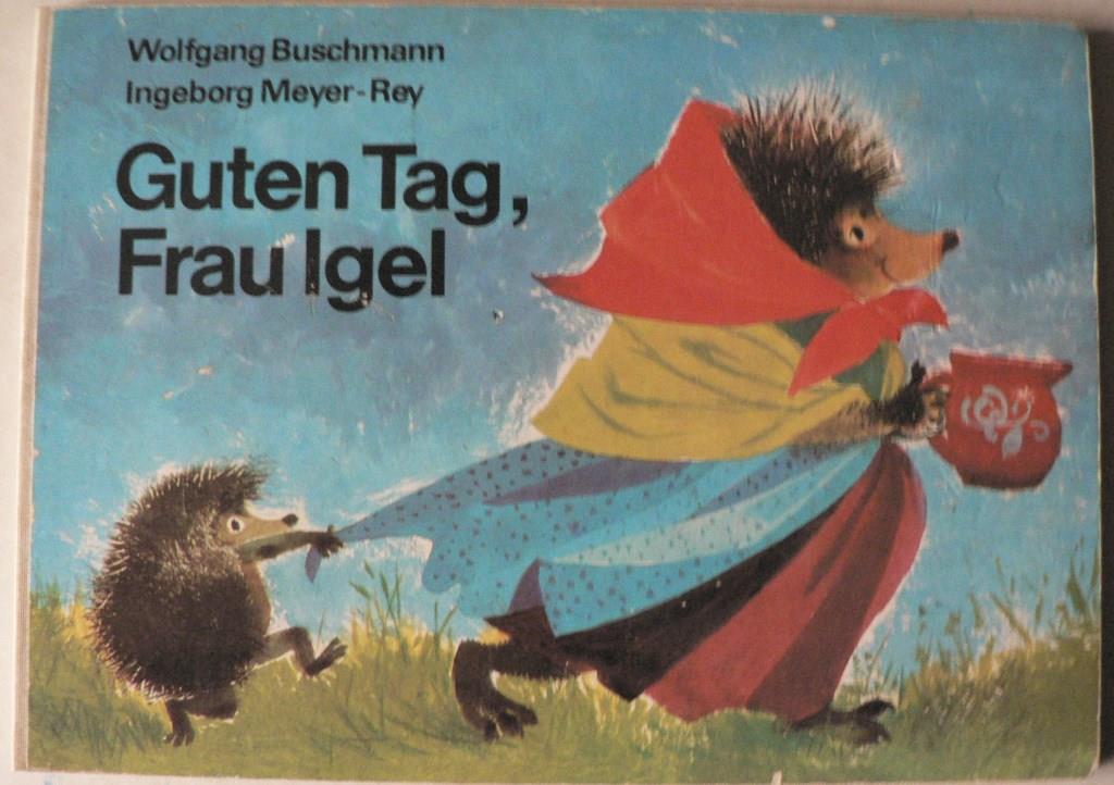 Wolfgang Buschmann/Ingeborg Meyer-Rey (Illustr.)  Guten Tag, Frau Igel 