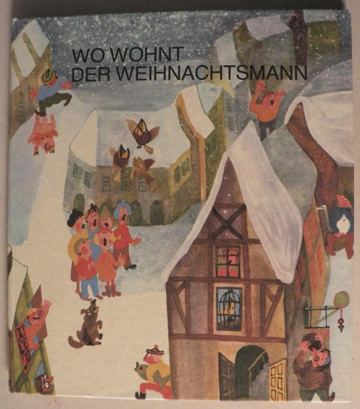 Henry Kaufmann/Regine Kaufmann/Walter Krumbach/Helena Horlkov (Illustr.)  Wo wohnt der Weihnachtsmann. Ein Buch zum Singen, Spielen, Tanzen und Malen 