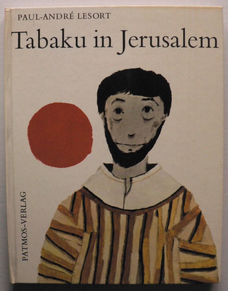 Paul-Andr Lesort/Jacques le Scanff (Illustr.)/Elisabeth Stadtler (bersetz.)  Tabaku in Jerusalem 