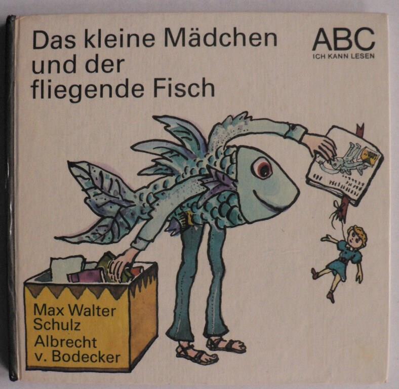Max Walter Schulz/Albrecht von Bodecker (Illustr.)  Das kleine Mdchen und der fliegende Fisch (ABC Ich kann lesen) 