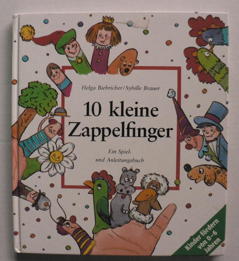 Biebricher, Helga/Brauer, Sybille  10 kleine Zappelfinger. Ein Spiel- und Anleitungsspuch 