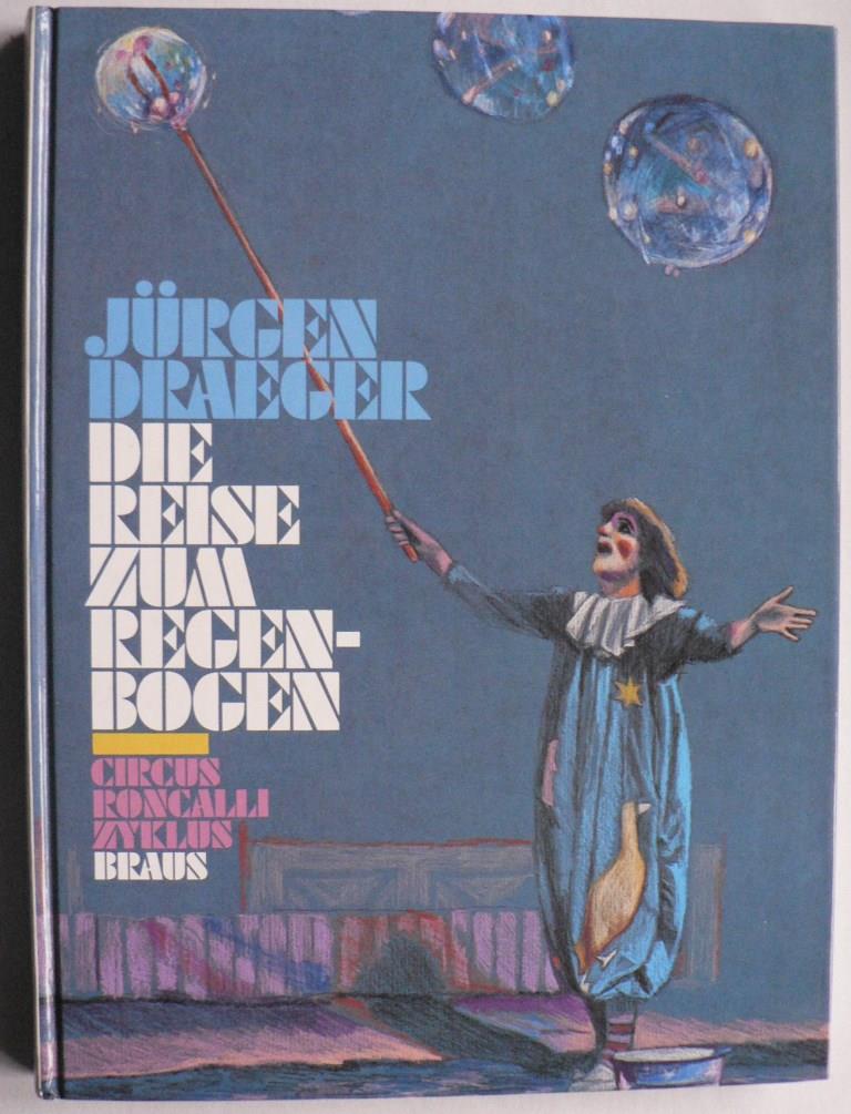Draeger, Jrgen (Illustr.)/Lubowski, Bernd (Text)  Die Reise zum Regenbogen - Circus Roncally Zyklus 
