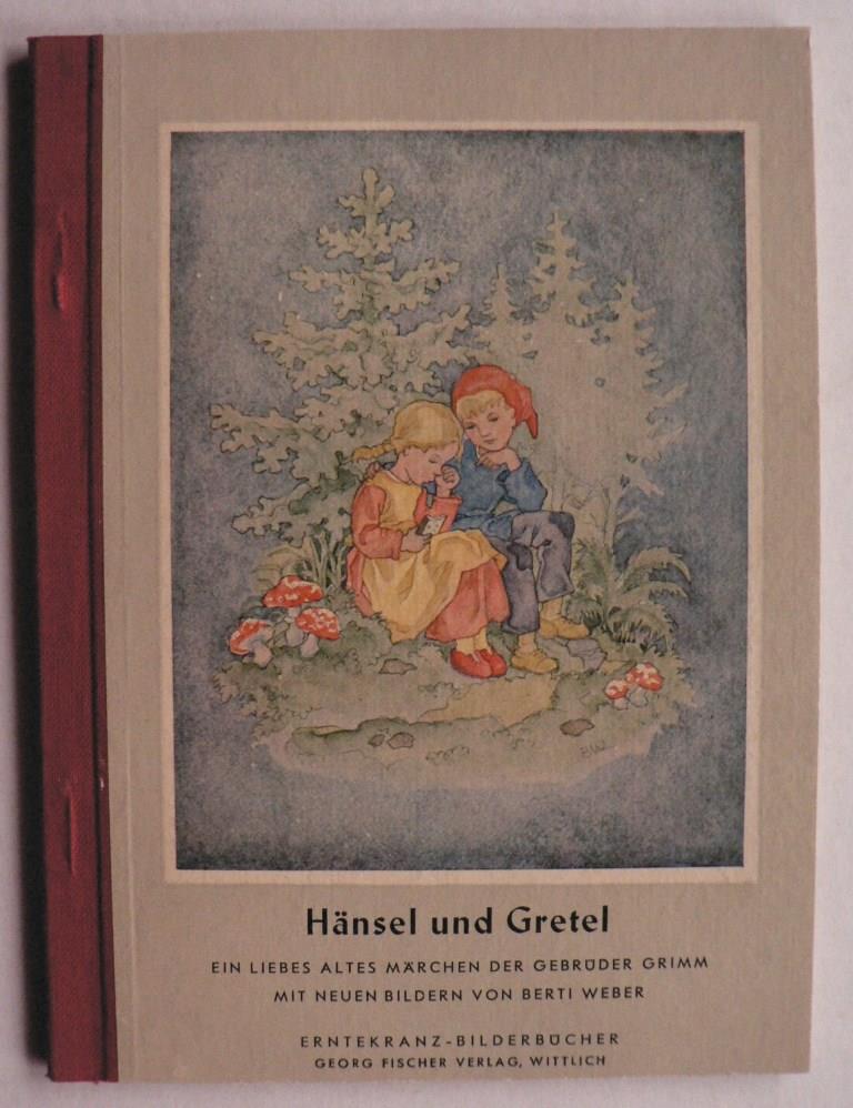 Hänsel und Gretel. Ein liebes altes Märchen der Gebrüder Grimm